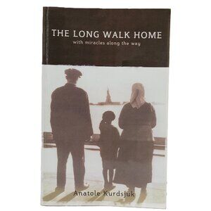 The Long Walk Home: with Miracles along the Way by Anatole Kurdsjuk SIGNED